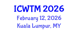 International Conference on Water Technology and Management (ICWTM) February 12, 2026 - Kuala Lumpur, Malaysia