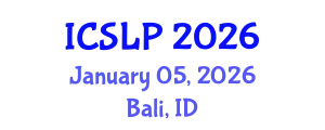 International Conference on Spoken Language Processing (ICSLP) January 05, 2026 - Bali, Indonesia