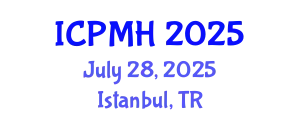 International Conference on Psychiatry and Mental Health (ICPMH) July 28, 2025 - Istanbul, Turkey