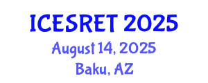 International Conference on Energy System and Renewable Energy Technologies (ICESRET) August 14, 2025 - Baku, Azerbaijan