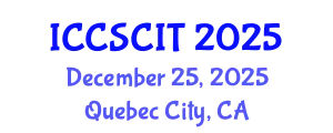 International Conference on Computer Science, Cybersecurity and Information Technology (ICCSCIT) December 25, 2025 - Quebec City, Canada