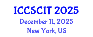 International Conference on Computer Science, Cybersecurity and Information Technology (ICCSCIT) December 11, 2025 - New York, United States