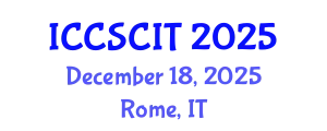 International Conference on Computer Science, Cybersecurity and Information Technology (ICCSCIT) December 18, 2025 - Rome, Italy