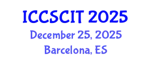International Conference on Computer Science, Cybersecurity and Information Technology (ICCSCIT) December 25, 2025 - Barcelona, Spain