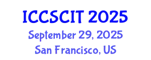 International Conference on Computer Science, Cybersecurity and Information Technology (ICCSCIT) September 29, 2025 - San Francisco, United States