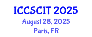 International Conference on Computer Science, Cybersecurity and Information Technology (ICCSCIT) August 28, 2025 - Paris, France