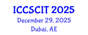 International Conference on Computer Science, Cybersecurity and Information Technology (ICCSCIT) December 29, 2025 - Dubai, United Arab Emirates