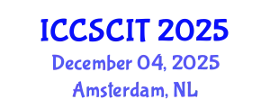International Conference on Computer Science, Cybersecurity and Information Technology (ICCSCIT) December 04, 2025 - Amsterdam, Netherlands