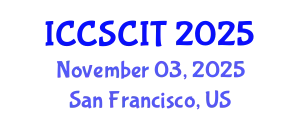 International Conference on Computer Science, Cybersecurity and Information Technology (ICCSCIT) November 03, 2025 - San Francisco, United States