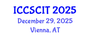 International Conference on Computer Science, Cybersecurity and Information Technology (ICCSCIT) December 29, 2025 - Vienna, Austria