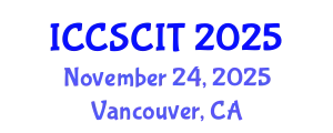 International Conference on Computer Science, Cybersecurity and Information Technology (ICCSCIT) November 24, 2025 - Vancouver, Canada