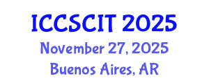 International Conference on Computer Science, Cybersecurity and Information Technology (ICCSCIT) November 27, 2025 - Buenos Aires, Argentina