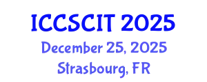 International Conference on Computer Science, Cybersecurity and Information Technology (ICCSCIT) December 25, 2025 - Strasbourg, France
