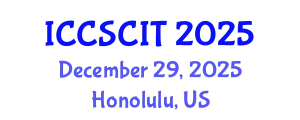 International Conference on Computer Science, Cybersecurity and Information Technology (ICCSCIT) December 29, 2025 - Honolulu, United States
