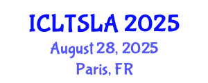 International Conference on Language Teaching and Second Language Acquisition (ICLTSLA) August 28, 2025 - Paris, France