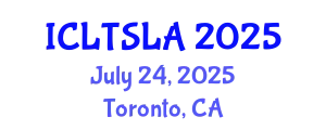 International Conference on Language Teaching and Second Language Acquisition (ICLTSLA) July 24, 2025 - Toronto, Canada