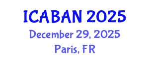 International Conference on Advanced Biomedical Applications and Nanotechnology (ICABAN) December 29, 2025 - Paris, France