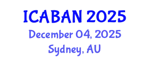 International Conference on Advanced Biomedical Applications and Nanotechnology (ICABAN) December 04, 2025 - Sydney, Australia