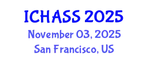 International Conference on Humanities, Administrative and Social Sciences (ICHASS) November 03, 2025 - San Francisco, United States