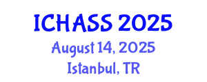 International Conference on Humanities, Administrative and Social Sciences (ICHASS) August 14, 2025 - Istanbul, Turkey
