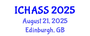 International Conference on Humanities, Administrative and Social Sciences (ICHASS) August 21, 2025 - Edinburgh, United Kingdom