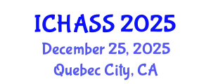 International Conference on Humanities, Administrative and Social Sciences (ICHASS) December 25, 2025 - Quebec City, Canada