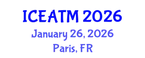 International Conference on Education and Advanced Teaching Methods (ICEATM) January 26, 2026 - Paris, France