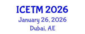 International Conference on Education and Teaching Methods (ICETM) January 26, 2026 - Dubai, United Arab Emirates