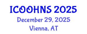 International Conference on Ophthalmology, Otolaryngology, Head and Neck Surgery (ICOOHNS) December 29, 2025 - Vienna, Austria