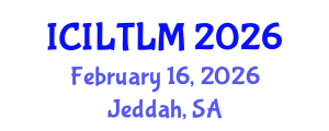 International Conference on Innovative Language Teaching and Learning Methodologies (ICILTLM) February 16, 2026 - Jeddah, Saudi Arabia