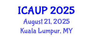 International Conference on Architecture and Urban Planning (ICAUP) August 21, 2025 - Kuala Lumpur, Malaysia