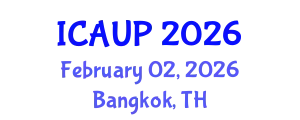 International Conference on Architecture and Urban Planning (ICAUP) February 02, 2026 - Bangkok, Thailand