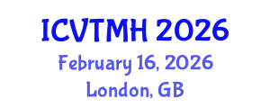 International Conference on Violence, Trauma and Mental Health (ICVTMH) February 16, 2026 - London, United Kingdom