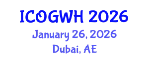 International Conference on Obstetrics, Gynecology and Women's Health (ICOGWH) January 26, 2026 - Dubai, United Arab Emirates