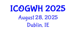 International Conference on Obstetrics, Gynecology and Women's Health (ICOGWH) August 28, 2025 - Dublin, Ireland