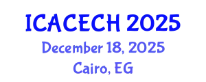 International Conference on Architectural Conservation, Engineering and Cultural Heritage (ICACECH) December 18, 2025 - Cairo, Egypt