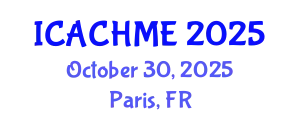 International Conference on Architectural Conservation, Heritage Management and Environment (ICACHME) October 30, 2025 - Paris, France
