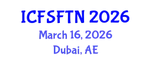 International Conference on Food Science, Food Technology and Nutrition (ICFSFTN) March 16, 2026 - Dubai, United Arab Emirates