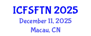 International Conference on Food Science, Food Technology and Nutrition (ICFSFTN) December 11, 2025 - Macau, China