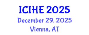 International Conference on Innovation in Higher Education (ICIHE) December 29, 2025 - Vienna, Austria