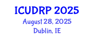 International Conference on Urban Design and Regional Planning (ICUDRP) August 28, 2025 - Dublin, Ireland