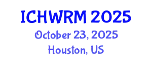 International Conference on Hydrogeology, Water Resources and Modeling (ICHWRM) October 23, 2025 - Houston, United States