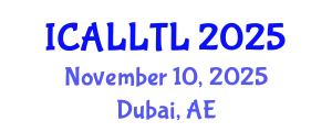 International Conference on Applied Linguistics, Language Teaching and Learning (ICALLTL) November 10, 2025 - Dubai, United Arab Emirates