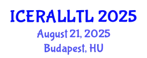 International Conference on Ethnographic Research in Applied Linguistics: Language Teaching and Learning (ICERALLTL) August 21, 2025 - Budapest, Hungary