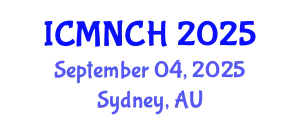 International Conference on Maternal, Newborn, and Child Health (ICMNCH) September 04, 2025 - Sydney, Australia