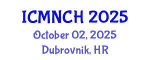 International Conference on Maternal, Newborn, and Child Health (ICMNCH) October 02, 2025 - Dubrovnik, Croatia