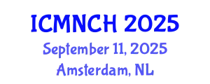 International Conference on Maternal, Newborn, and Child Health (ICMNCH) September 11, 2025 - Amsterdam, Netherlands