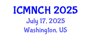International Conference on Maternal, Newborn, and Child Health (ICMNCH) July 17, 2025 - Washington, United States