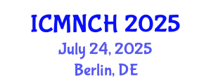 International Conference on Maternal, Newborn, and Child Health (ICMNCH) July 24, 2025 - Berlin, Germany