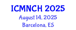 International Conference on Maternal, Newborn, and Child Health (ICMNCH) August 14, 2025 - Barcelona, Spain